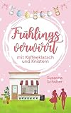 Frühlingsverwirrt - mit Kaffeeklatsch und Knistern: Frühling in Schweden 2 (Liebesroman) (Liebe auf Schwedisch 5)