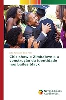 Chic Show E Zimbabwe E a Construcao Da Identidade Nos Bailes Black 6130155719 Book Cover