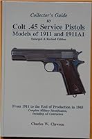 Collector's Guide to Colt .45 Service Pistols: Models of 1911 and 1911a1: From 1911 to the End of Production in 1945: Complete Military Identification 0963397184 Book Cover