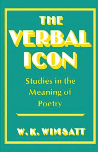 The Verbal Icon: Studies in the Meaning of Poetry