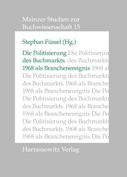 Die Politisierung Des Buchmarkts - 1968 ALS Branchenereignis: Hans Altenhein Zum 80. Geburtstag Gewidmet