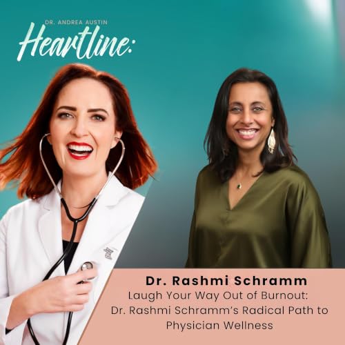 Laugh Your Way Out of Burnout: Dr. Rashmi Schramm&rsquo;s Radical Path to Physician Wellness