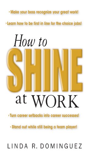 How to Shine at Work (By: Linda Dominguez)