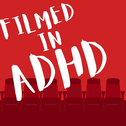 Filmed in ADHD Podcast Por Filmed in ADHD arte de portada