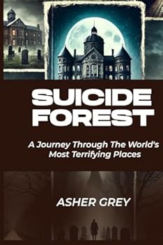Paperback SUICIDE FOREST: A Journey Through The World's Most Terrifying Places Book