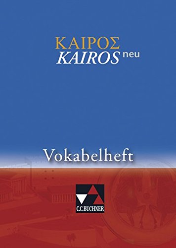 Kairós – neu / Kairós Vokabelheft – neu: Griechisches Unterrichtswerk (Kairós – neu: Griech Kairós – neu / Kairós Vokabelheft – neu: Griechisches Unterrichtswerk (Kairós – neu: Griech