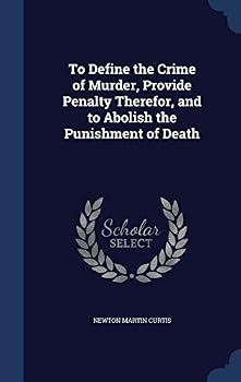To Define the Crime of Murder, Provide Penalty Therefor, and to Abolish the Punishment of Death