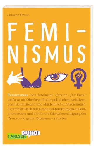 Carlsen - Feminismus (Carlsen Klartext): Sachbuch für Jugendliche: Warum Feminismus uns alle angeht – von Frauenquoten über #metoo bis hin zu Gender-Marketing