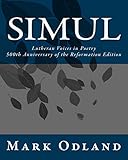 Simul: Lutheran Voices in Poetry: 500th Anniversary of the Reformation Edition