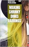 Making Shrinky Dinks Earrings (D... - Montego Bay Publishing , Sharifa...