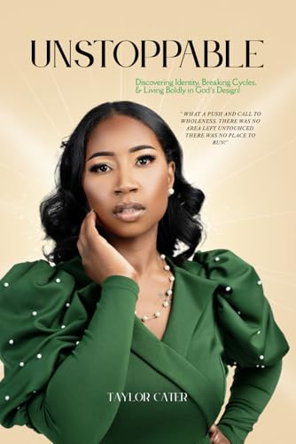 Unstoppable: Discovering Identity, Breaking Cycles, and Living Boldly In God's