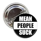 Mean People Suck Funny Button Badge Pinback 1.25' Limited Edition Collectible