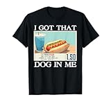 Ironic Meme I Got That Dawg In Me Funny Hotdog