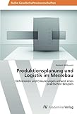 messebau  Produktionsplanung und Logistik im Messebau: Definitionen und Erläuterungen anhand eines praktischen Beispiels