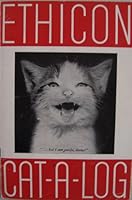 Ethicon Cat-A-Log [ Sixth Printing, Jan. 1951 ] Ethicon Suture Laboratories B003E3BWUC Book Cover