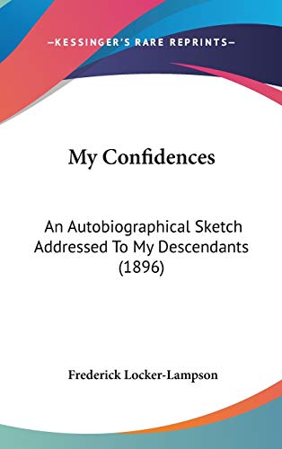 My Confidences: An Autobiographical Sketch Addressed To My Descendants (1896)