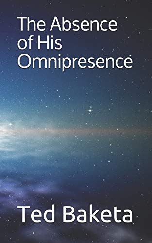 The Absence of His Omnipresence