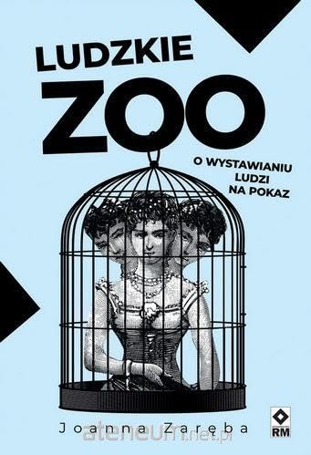 LUDZKIE ZOO O WYSTAWIANIU LUDZI NA POKAZ