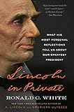 Lincoln in Private: What His Most Personal Reflections Tell Us About Our Greatest President