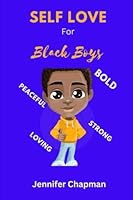 SELF LOVE For Black Boys: Bold, Strong, Loving, Peaceful B0BKRZRH91 Book Cover