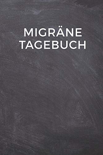 Migränetagebuch: Kopfschmerzen besser verstehen und effektiv vorbeugen (German Edition)