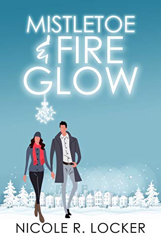 Mistletoe and Fire Glow: A Holiday Romance Short Story (English Edition)