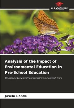 Analysis of the Impact of Environmental Education in Pre-School Education: Developing Ecological Awareness from the Earliest Years