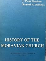 History of the Moravian Church: The renewed Unitas Fratrum, 1722-1957 0685298620 Book Cover