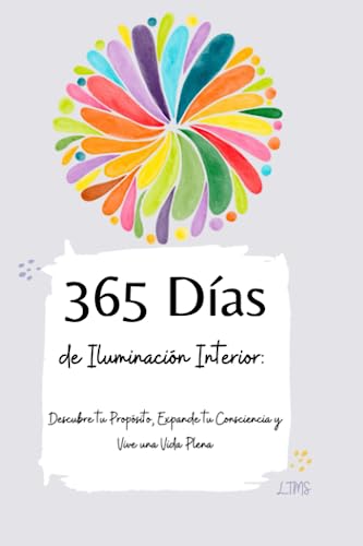 365 Días de Iluminación Interior: Descubre tu Propósito, Expande tu