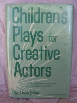 Paperback Children's plays for creative actors: A collection of royalty-free plays for boys and girls Book