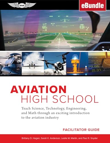 Aviation High School Facilitator Guide: Teach Science, Technology, Engineering and Math through an Exciting Introduction to the Aviation Industry (eBundle)