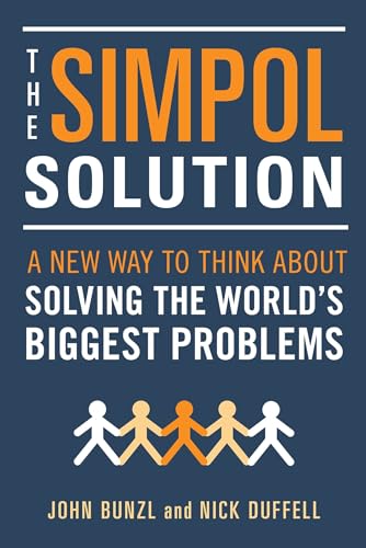 SIMPOL Solution: A New Way to Think about Solving the World's Biggest Problems