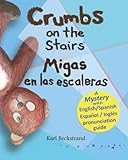 Crumbs on the Stairs - Migas en las escaleras: A Mystery in English & Spanish: 4 (Food Books for Kids)