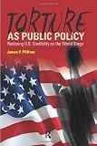 Torture As Public Policy: Restoring U.S. Credibility on the World Stage