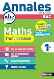 annales maths l1 éco gestion  Annales ABC du BAC 2026 - Maths 1re - Tronc commun Première - Epreuve finale Bac 2026 - Sujets et corrigés