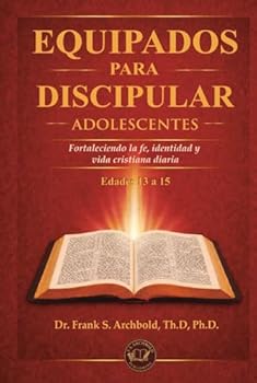 Equipados para Discipular (ADOLESCENTES 13-15) Español: Fortaleciendo la fe, identidad y vida diaria (Spanish Edition)