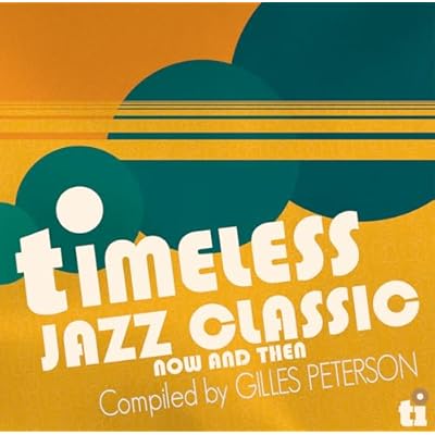 Timeless Jazz Classics: Now & Then Compiled By Gilles Peterson / Various