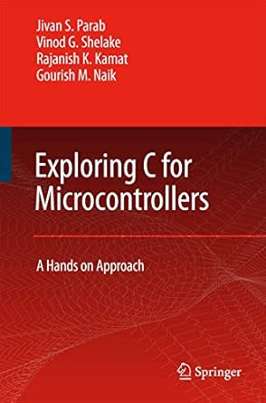 Exploring C for Microcontrollers: A Hands on Approach 2007th Edition Exploring C for Microcontrollers: A Hands on Approach 2007th Edition book cover