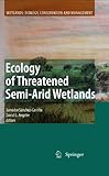 Ecology of Threatened Semi-Arid Wetlands: Long-Term Research in Las Tablas de Daimiel (Wetlands: Ecology, Conservation and Management Book 2)