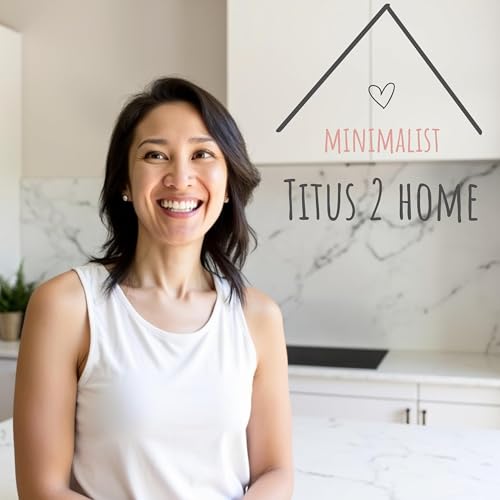 Minimalist Titus 2 Home Podcast Por Ann Mary | Minimalist Titus 2 Home arte de portada