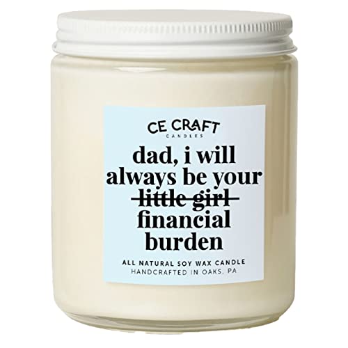 Ce Craft - Dad, I'll Always Be Your Financial Burden Candle - Gift For Dad Birthday, Christmas Father's Day - Gift For Dad Funny - Funny Candle For Dad - Gift For Dad From Daughter (Flannel, 8 Ounces) #TOP9