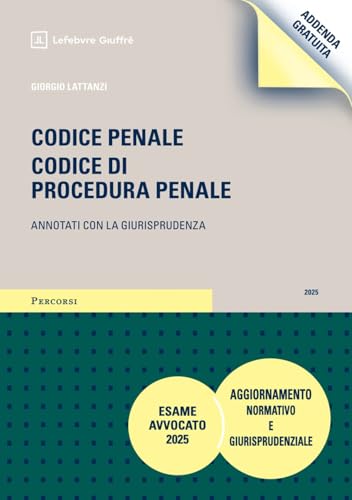  Codice penale. Codice di procedura penale. Addenda di aggiornamento normativo e giurisprudenziale. Esame Avvocato 2025