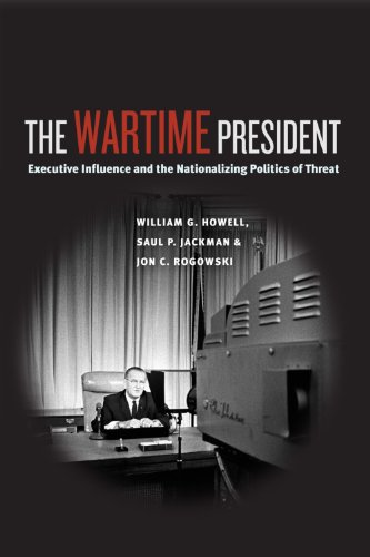 The Wartime President: Executive Influence and the Nationalizing Politics of Threat (Chicago Series on International and Domestic Institutions) (English Edition)