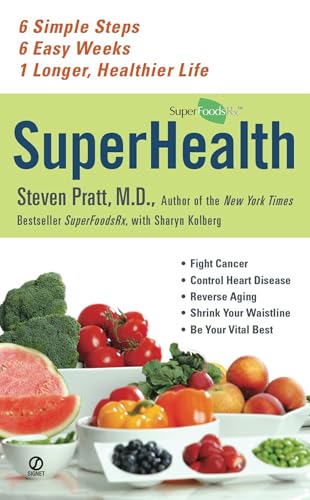 Superhealth: 6 Simple Steps, 6 Easy Weeks, 1 Longer, Healthier Life