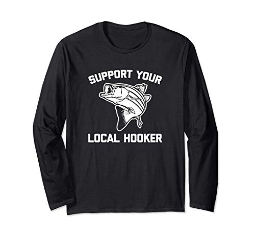 Support Your Local Hooker Shirt funny fish fisherman Fishing Manche Longue