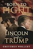 Born to Fight : Lincoln and Trump