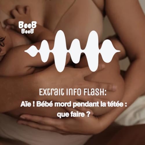 Extrait Info Flash : Aïe ! Bébé mord pendant la tétée : que faire ? cover art