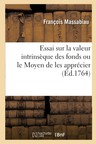 Essai sur la valeur intrinsèque des fonds ou le Moyen de les apprécier (French Edition)