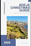  ADEJE CHRISTMAS TRAVEL GUIDE 2025: Tenerife’s Beaches, Resorts & Coastal Beauty (Journey Chronicles 2025)