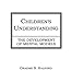 Children's Understanding: The Development of Mental Models